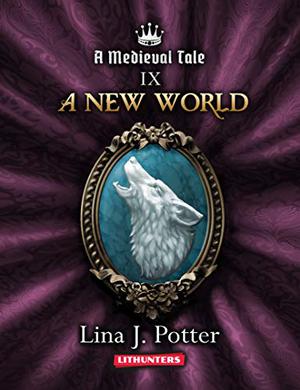A New World: A Strong Woman in the Middle Ages  (A Medieval Tale Book 9) by Lina J. Potter