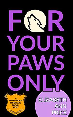 For Your Paws Only (Supernatural Enforcers Agency #2)