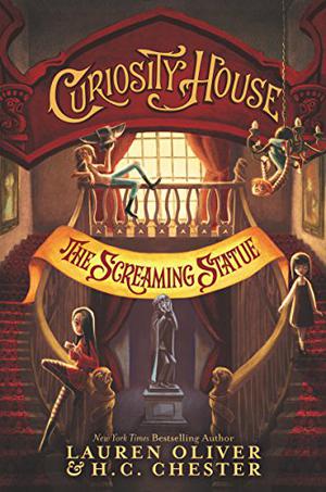 Curiosity House: The Screaming Statue  (Book Two) by Lauren Oliver, H.C. Chester