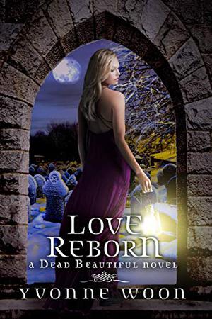 Love Reborn (Dead Beautiful #3)