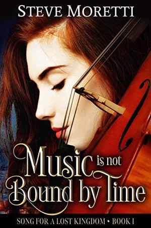 Song for a Lost Kingdom: Music is Not Bound by Time (Song For A Lost Kingdom #1)