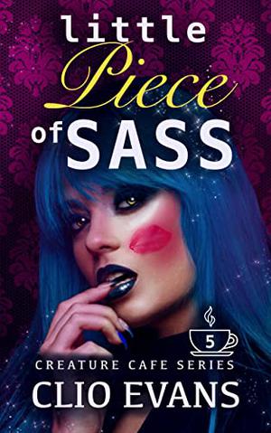 Little Piece of Sass (Creature Cafe #5)