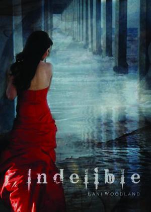 Indelible by Lani Woodland