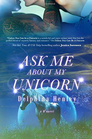 Ask Me about My Unicorn by Delphina Henley