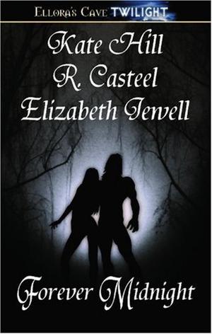 Forever Midnight by Kate Hill, Elizabeth Stewart, R. Casteel
