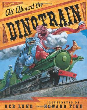 All Aboard the Dinotrain by Deb Lund