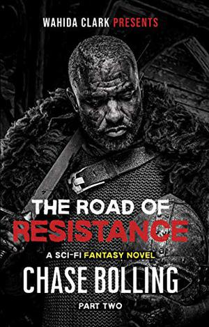 The Road Of Resistance Part II by Chase Bolling, Wahida Clark