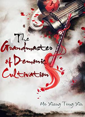 Grandmaster of Demonic Cultivation by 墨香铜臭, Mò Xiāng Tóng Xiù
