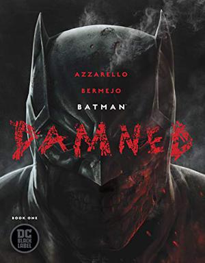 Batman: Damned #1 by Brian Azzarello