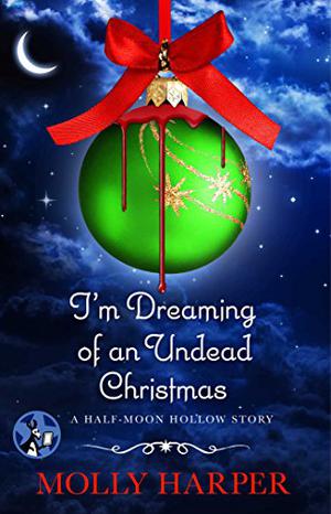 I'm Dreaming of an Undead Christmas (Half-Moon Hollow #2.7)