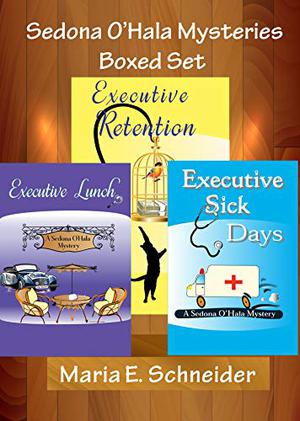 Sedona O'Hala Mysteries Boxed Set: 1-3: Executive Lunch, Executive Retention, Executive Sick Days (A Sedona O'Hala Mystery #1-3)