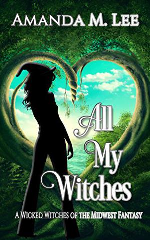 All My Witches (Wicked Witches of the Midwest #5)