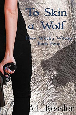 To Skin a Wolf (Here Witchy Witchy #4)