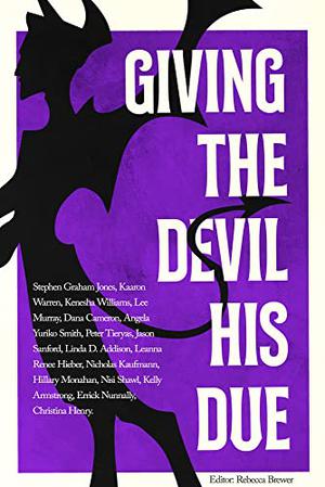 Giving the Devil His Due by Stephen Graham Jones, Nisi Shawl, Kenesha Williams, Linda D Addison, Kelly Armstrong