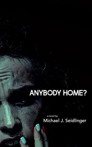 Anybody Home? by Michael J. Seidlinger
