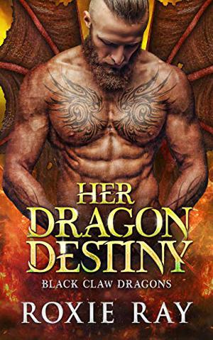 Her Dragon Destiny by Roxie Ray