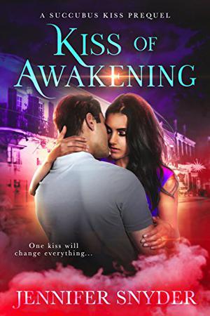 Kiss of Awakening (Succubus Kiss #0.5)