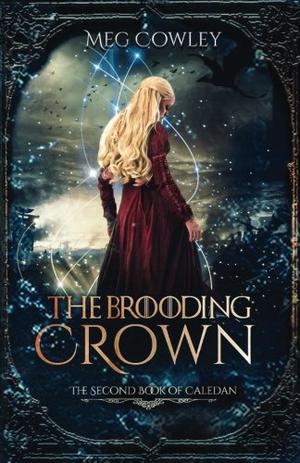 The Brooding Crown by Meg Cowley