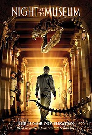 Night at the Museum: A Junior Novelization by Leslie Goldman