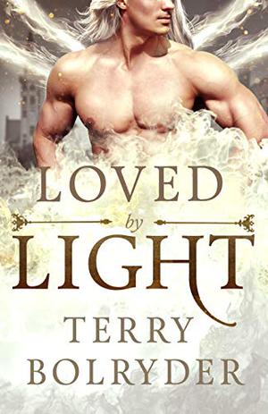 Loved by Light by Terry Bolryder