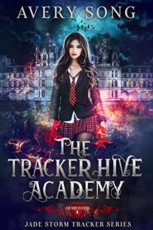 The Tracker Hive Academy: Year One by Avery Song
