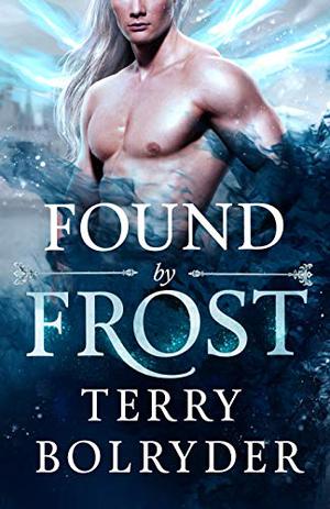 Found by Frost by Terry Bolryder