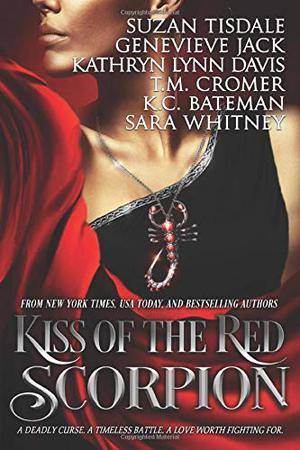 Kiss of the Red Scorpion by Suzan Tisdale, Genevieve Jack, Kathryn Lynn Davis, T.M. Cromer, K.C. Bateman, Sara Whitney