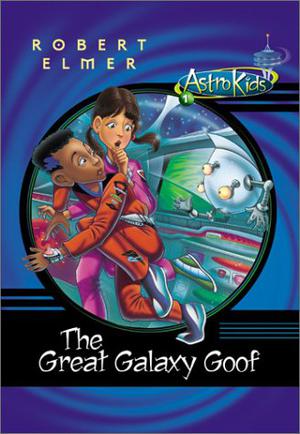 The Great Galaxy Goof (AstroKids #1)