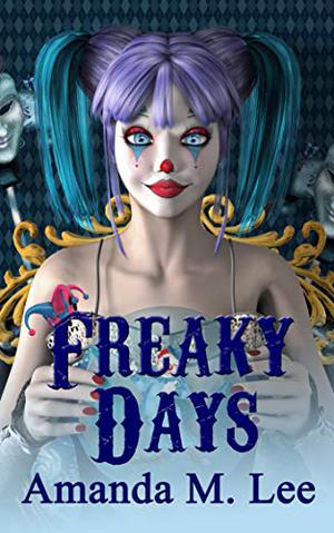 Freaky Days by Amanda M. Lee