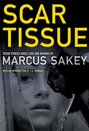 Scar Tissue by Marcus Sakey