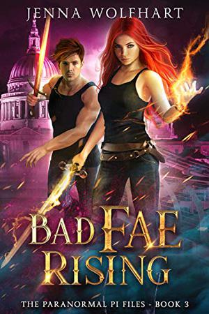 Bad Fae Rising by Jenna Wolfhart