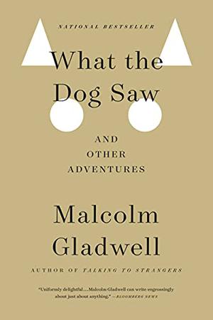 Lo Que Vio El Perro Y Otras Aventuras by Malcolm Gladwell