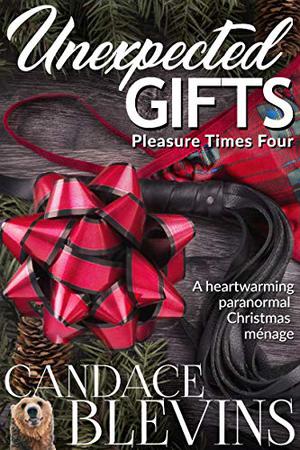 Unexpected Gifts: Pleasure Times Four by Candace Blevins