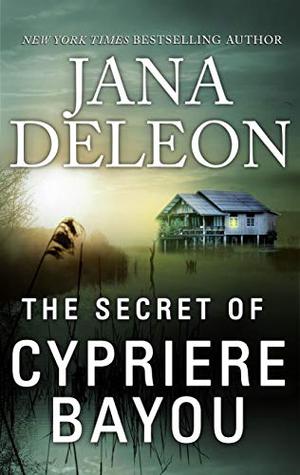 The Secret of Cypriere Bayou by Jana Deleon