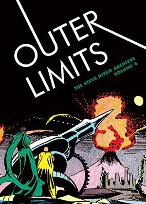 Steve Ditko Archives Vol. 6: Outer Limits (The Steve Ditko Archives #6)