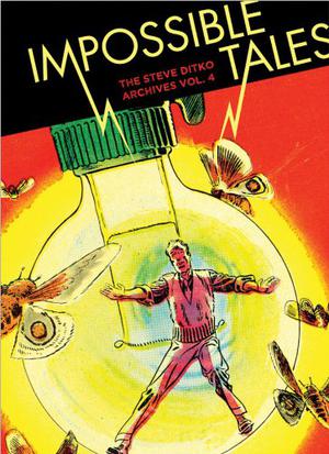 The Steve Ditko Archives, Volume 4: Impossible Tales (The Steve Ditko Archives #4)