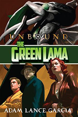 The Green Lama: Unbound by Adam Lance Garcia