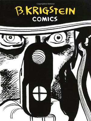 B.Krigstein Comics by Bernard Krigstein, Al Feldstein, Johnny Craig, Jack Oleck, Carl Wessler, Marie Severin