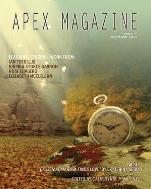 Apex Magazine - October 2010  (Issue 17) by Catherynne M. Valente, Ian Tregillis, Brenda Stokes Barron, Ekaterina Sedia, R.B. Lemberg, Elizabeth R. McClellan