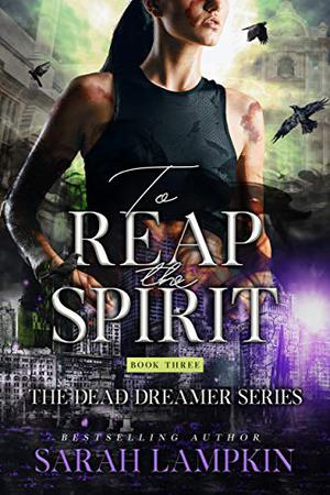To Reap the Spirit (Dead Dreamer #3)