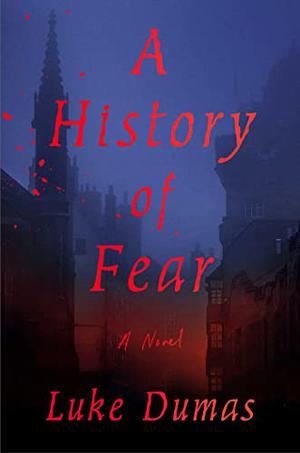 A History of Fear by Luke Dumas