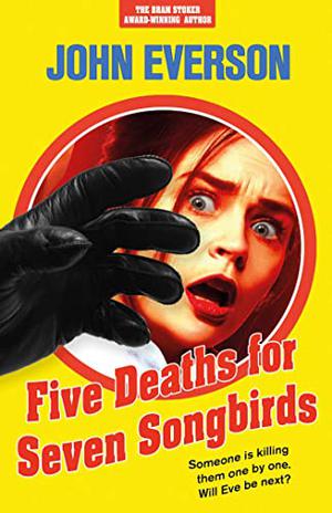 Five Deaths for Seven Songbirds by John Everson