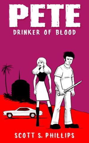 Pete, Drinker of Blood by Scott S. Phillips
