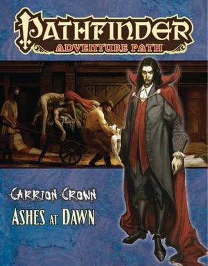 Pathfinder Adventure Path #47: Ashes at Dawn (Carrion Crown #5)