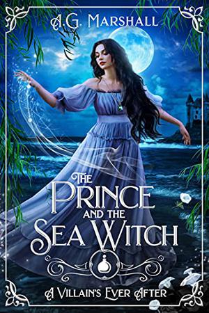 The Prince and the Sea Witch (A Villain's Ever After #11)