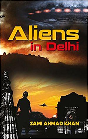 Aliens in Delhi by Sami Ahmad Khan