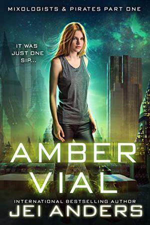 Amber Vial (Mixologists and Pirates/Aliens and Alchemists #1)