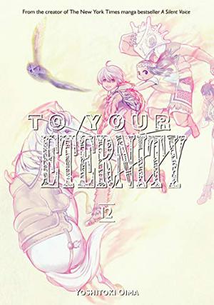 To Your Eternity, Vol. 12 by Yoshitoki Oima