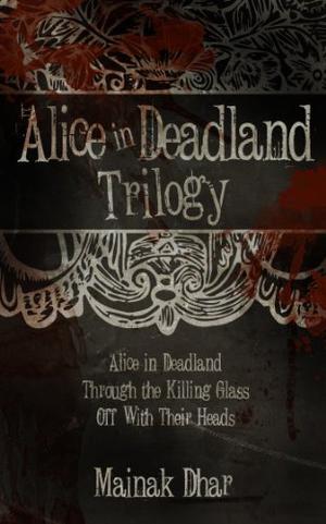 Alice In Deadland Trilogy (Alice in Deadland #1-3)