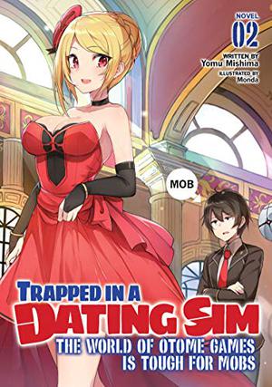 Trapped in a Dating Sim: The World of Otome Games is Tough for Mobs  (Light Novel) Vol. 2 by Yomu Mishima